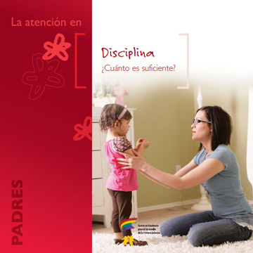 Habilidades Parentales : Disciplina: ¿Cuánto es suficiente?