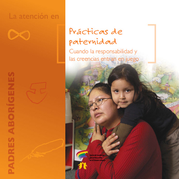 Habilidades Parentales : Prácticas de paternidad: Cuando la responsabilidad y las creencias entran en juego (Padres aborígenes)