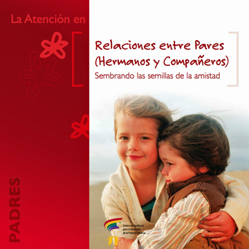 Relaciones entre Pares : Relaciones entre Pares (Hermanos y Compañeros): sembrando las semillas de la amistad